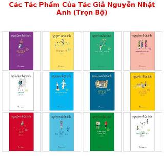 Sách - Các Tác Phẩm Của Tác Giả Nguyễn Nhật Ánh (Trọn Bộ)