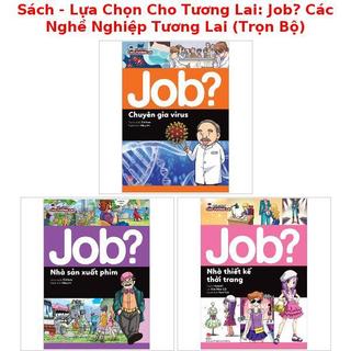 Sách - Lựa Chọn Cho Tương Lai: Job? Các Nghề Nghiệp Tương Lai (Trọn Bộ)