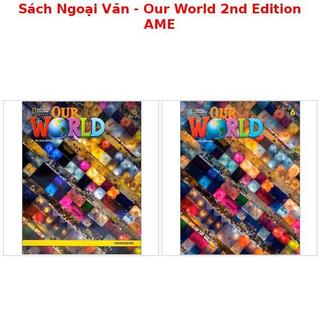 Sách Ngoại Văn - Our World 2nd Edition AME