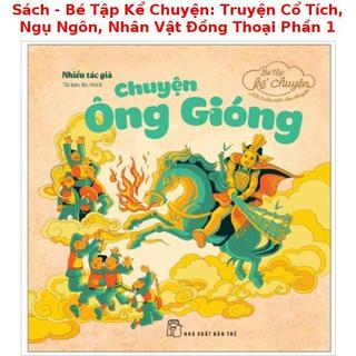 Sách - Bé Tập Kể Chuyện: Truyện Cổ Tích, Ngụ Ngôn, Nhân Vật Đồng Thoại Phần 1