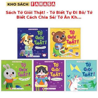Sách Tớ Giỏi Thật! - Tớ Biết Tự Đi Bô/ Tớ Biết Cách Chia Sẻ/ Tớ Ăn Không Mè Nheo/...