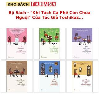 Bộ Sách - "Khi Tách Cà Phê Còn Chưa Nguội" Của Tác Giả Toshikazu Kawaguchi (Trọn Bộ 6 Cuốn)