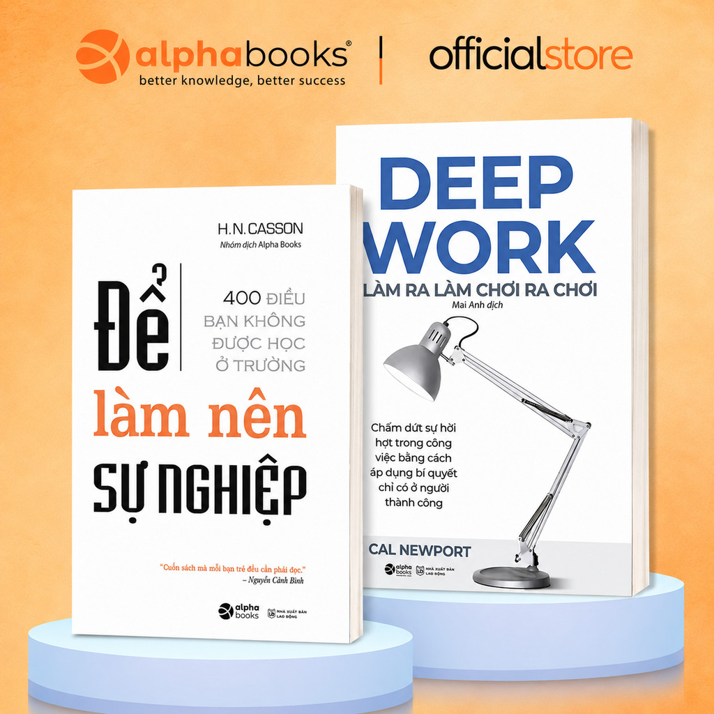Sách - Lẻ/Combo: Để Làm Nên Sự Nghiệp + Deep Work - Làm ra làm chơi ra chơi (Alpha Books)