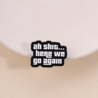 ‘ Ah Shit Here We Go Again ’ Men Pin Vui GTA Trích Dẫn Cài Áo Ba Lô Đơn Giản Đen Trắng Huy Hiệu Phụ Kiện Quà Tặng Cho Bạn Bè