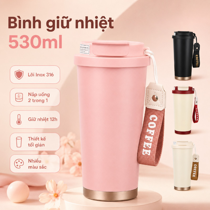 Bình giữ nhiệt 530ml, lõi Inox 316, nắp uống 2 trong 1, giữ nhiệt 12h, thiết kế tối giản, nhiều màu sắc