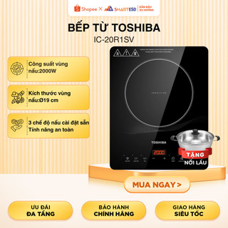 [KÈM NỒI] Bếp từ Toshiba IC-20R1SV - Hàng chính hãng, bảo hành 12 tháng