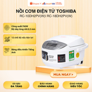 Nồi cơm điện tử Toshiba RC-10DH2PV(W)| RC-18DH2PV(W)  - Dung tích 1L/1.8L - Bảo hành 12 tháng