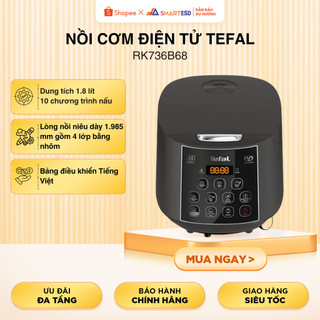 Nồi cơm điện tử Tefal RK736B68 - 1.8L - 750W - Lòng nồi dày 1.985mm - Bảo hảnh 24 tháng