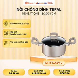 Nồi chống dính Tefal Sensations 18/20/24 cm - Dùng mọi loại bếp - Bảo hành 2 năm |HỎA TỐC 2H HCM|