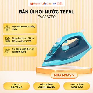 Bàn ủi hơi nước Tefal Express Steam FV2867E0, 2500W | Bảo hành chính hãng 24 tháng