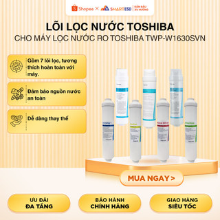 Lõi lọc nước Toshiba cho máy lọc nước RO Toshiba TWP-W1630SVN 7 lõi - Thời gian thay lõi 12 tháng