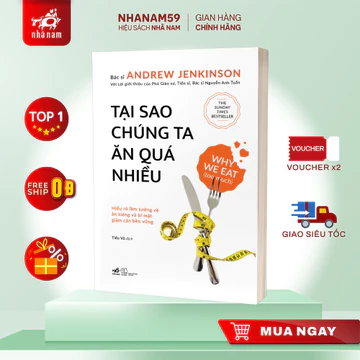 Sách - Tại sao chúng ta ăn quá nhiều: Hiểu rõ lầm tưởng và bí mật giảm cân bền vững (Bác sĩ Andrew Jenkinson) (Nhã Nam)