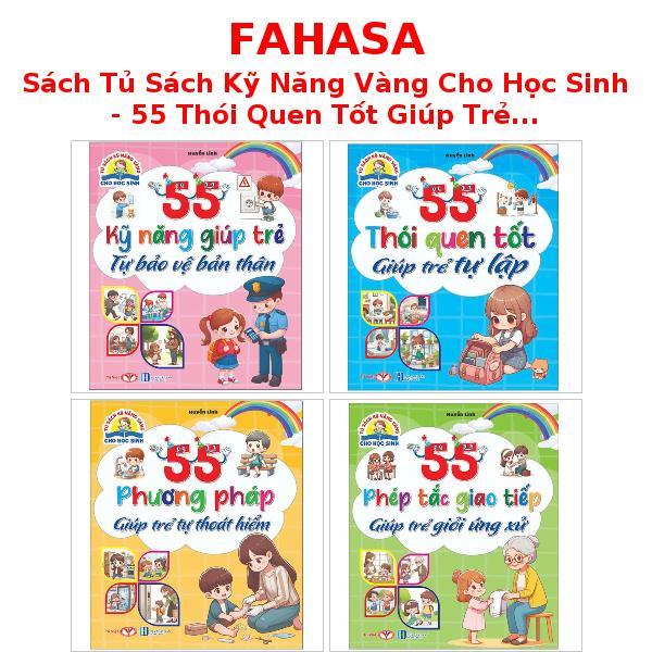 Sách Tủ Sách Kỹ Năng Vàng Cho Học Sinh - 55 Thói Quen Tốt Giúp Trẻ Tự Lập/ Phương Pháp Giúp Trẻ Tự Thoát Hiểm/....