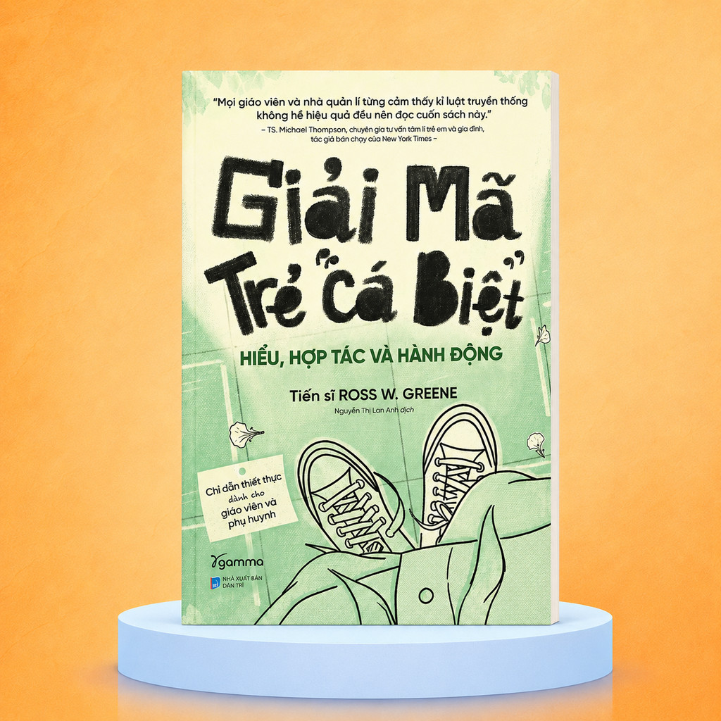 Sách - Giải Mã Trẻ "Cá Biệt" - Hiểu, hợp tác và hành động - Ross W. Greene (Gamma Books)