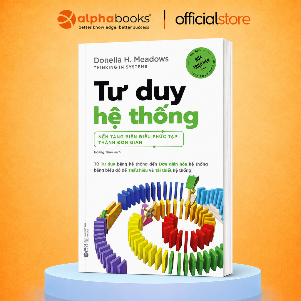 Sách - Tư Duy Hệ Thống - Bí Quyết Hiểu Và Làm Chủ Các Hệ Thống Trong Cuộc Sống (Alpha Books)