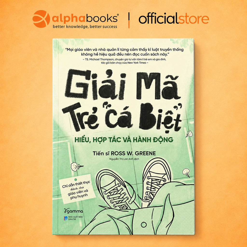 Sách - Giải Mã Trẻ "Cá Biệt" - Hiểu, hợp tác và hành động - Ross W. Greene (Gamma Books)