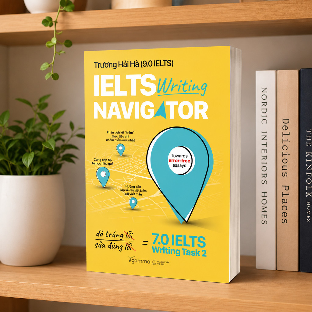 Sách: IELTS Writing Navigator - Cải thiện aim 7.0 IELTS Writing Task 2 - Trương Hải Hà (Gamma Books)