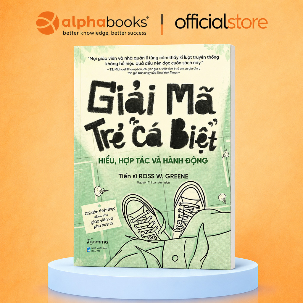 Sách - Giải Mã Trẻ "Cá Biệt" - Hiểu, hợp tác và hành động - Ross W. Greene (Gamma Books)