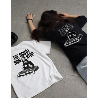 Áo Thun TRẺ NGƯỜI NON STOP Cotton 100% BOXY Nam Nữ