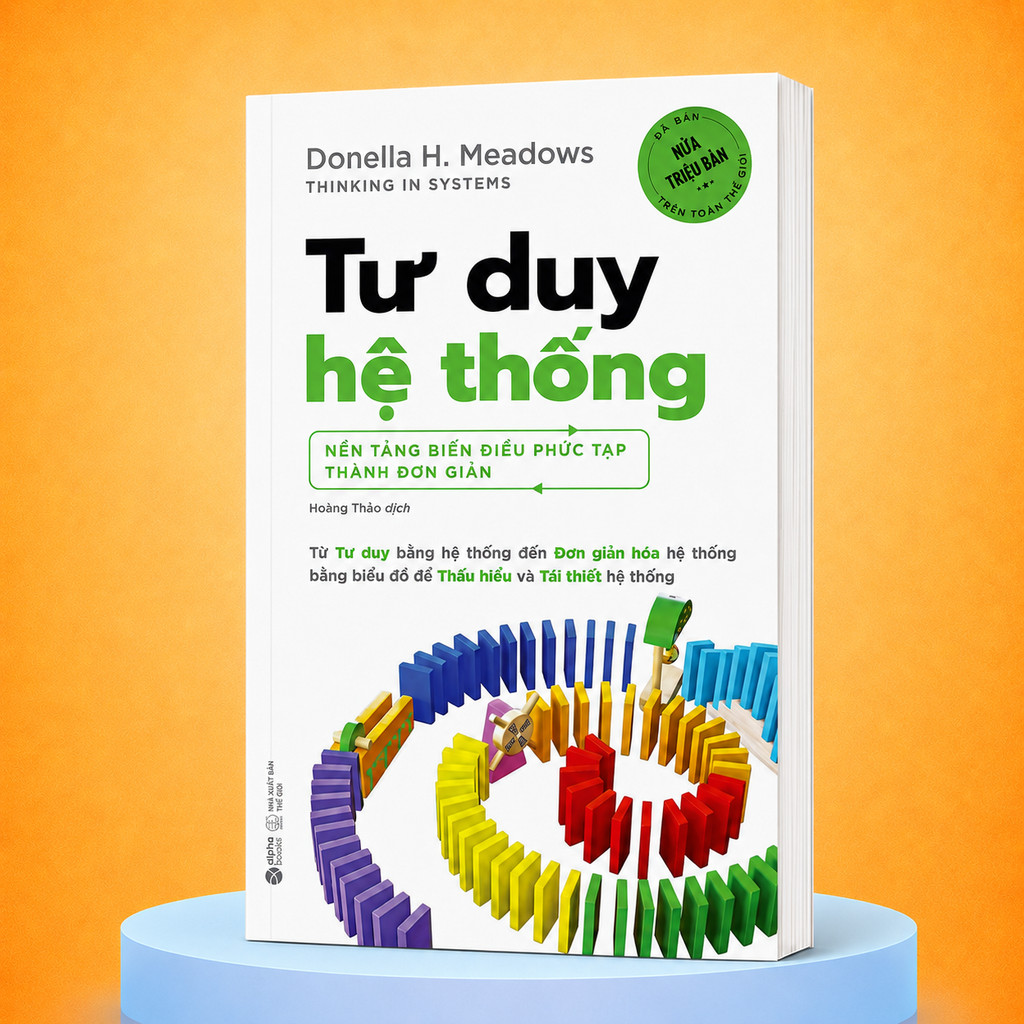Sách - Tư Duy Hệ Thống - Bí Quyết Hiểu Và Làm Chủ Các Hệ Thống Trong Cuộc Sống (Alpha Books)