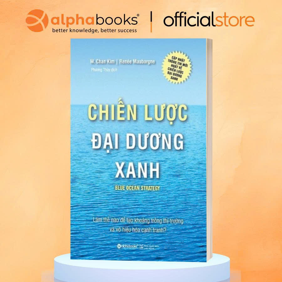 Sách - Blue Ocean Strategy - Chiến Lược Đại Dương Xanh (Bìa Cứng) - Alpha Books