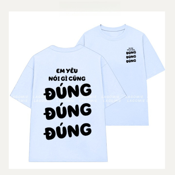 （Giao hàng 24h）Angela Áo Thun Form Rộng Cotton 100% EM YÊU NÓI GÌ CŨNG ĐÚNG ĐÚNG ĐÚNG Tay Lỡ Local Brand