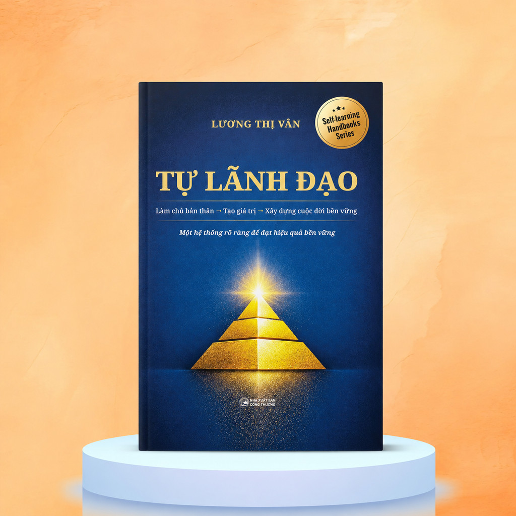 Sách - Tự Lãnh Đạo: Làm chủ bản thân → Tạo giá trị → Xây dựng cuộc đười bền vững - Lương Thị Vân SDV