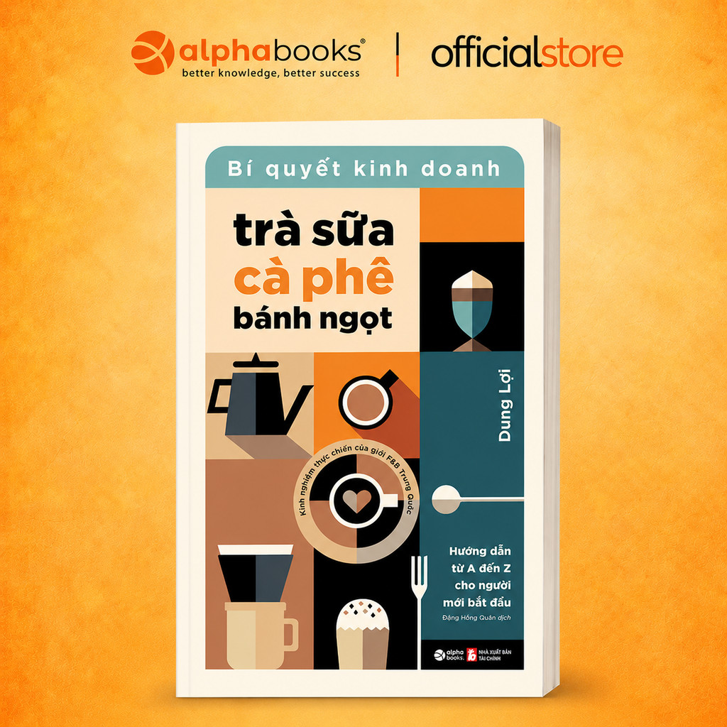 Bìa sách Bí Quyết Kinh Doanh Trà Sữa, Cà Phê, Bánh Ngọt