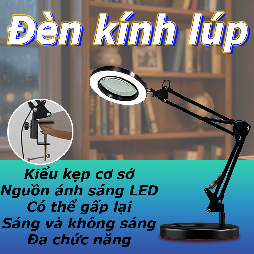 Kính lúp kẹp bàn tích hợp đèn kính lúp Led 12W, biến hóa linh hoạt thành kính lúp để bàn khi cần