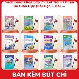 Sách Giáo Khoa Lớp 7 - Kết Nối - Chuẩn Bộ Giáo Dục (Bài Học + Bài Tập) Kèm Bút Chì