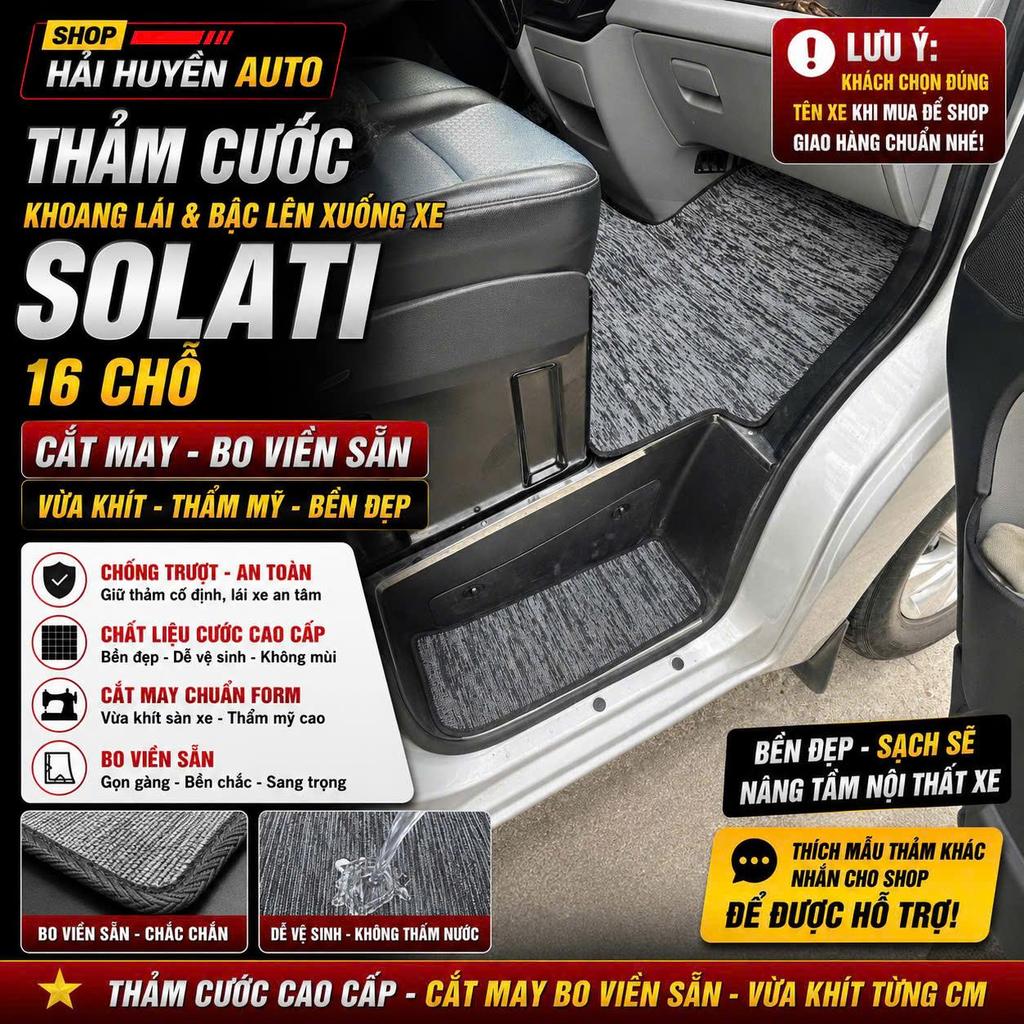 [Khoang lái Solati] Thảm cước lót sàn Lẻ khoang lái xe Solati 16 chỗ đủ các đời xe to may sẵn bo viền theo form xe
