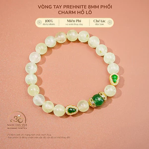 Hoả tốc - Ngọc Đan Tâm - Vòng Tay Prehnite 8mm Phối Charm Hồ Lô - Mệnh Hoả & Mệnh Mộc