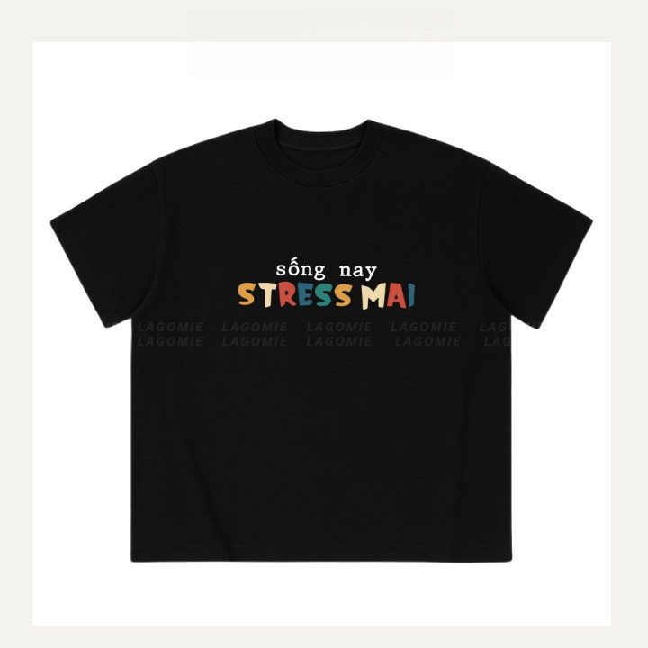 （Giao hàng 24h）Angela Áo Thun Boxy Local Brand In Chữ SỐNG NAY STRESS MAI 1 Cotton 100% Nam Nữ Unisex Thương Hiệu