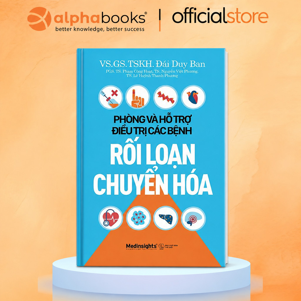 Sách - Phòng Và Hỗ Trợ Điều Trị Các Bệnh Rối Loạn Chuyển Hóa - GS. Đái Duy Ban (Medinsights)