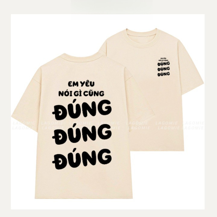 （Giao hàng 24h）Angela Áo Thun Form Rộng Cotton 100% EM YÊU NÓI GÌ CŨNG ĐÚNG ĐÚNG ĐÚNG Tay Lỡ Local Brand