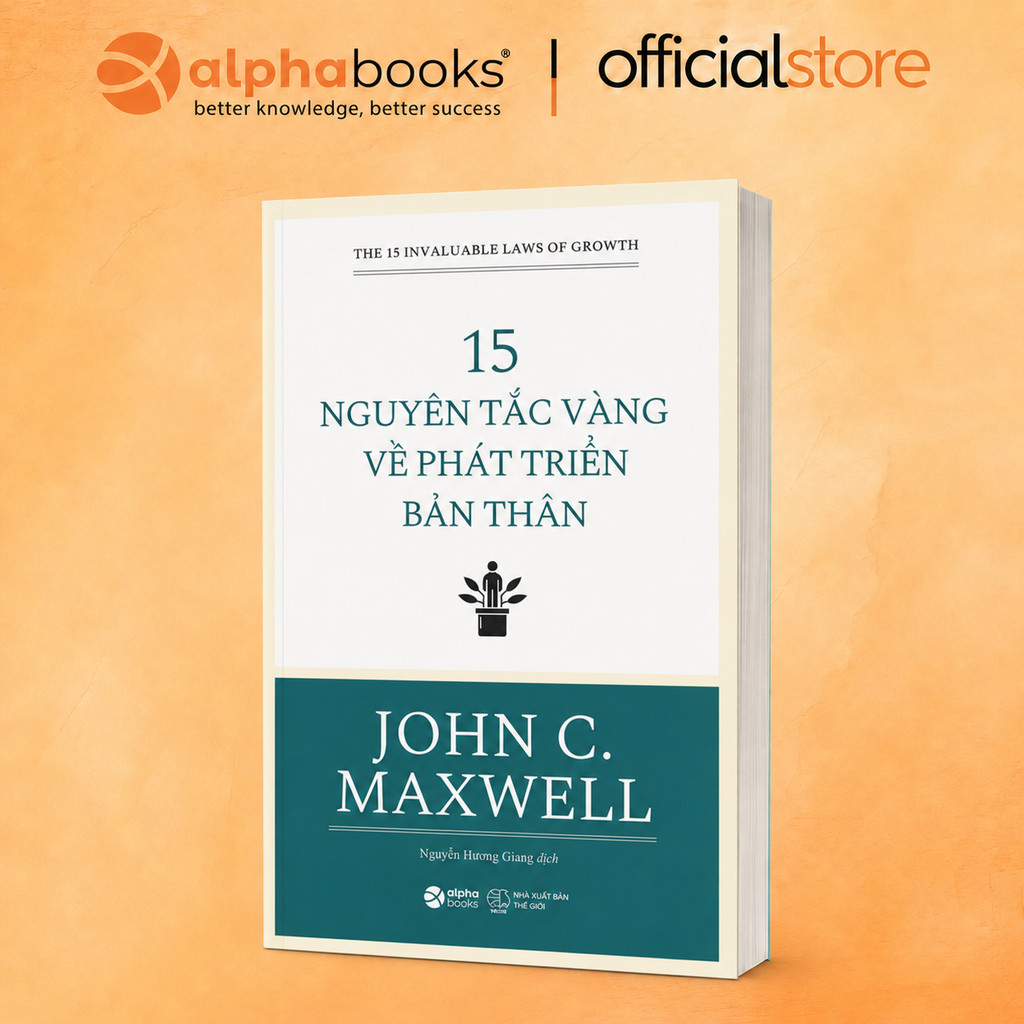 Sách - John C.Maxwell - 15 Nguyên Tắc Vàng Về Phát Triển Bản Thân (Tái Bản Mới Nhất) - Alpha Books