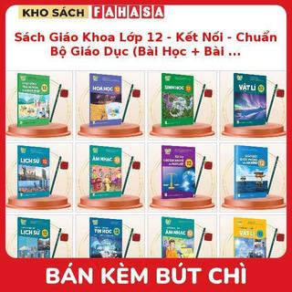 Sách Giáo Khoa Lớp 12 - Kết Nối - Chuẩn Bộ Giáo Dục (Bài Học + Bài Tập) Kèm Bút Chì