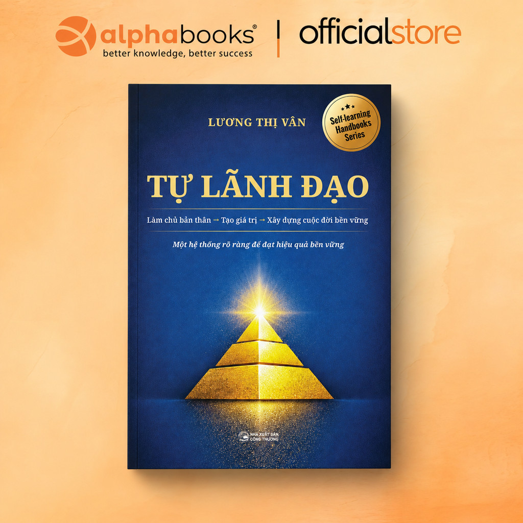 Sách - Tự Lãnh Đạo: Làm chủ bản thân → Tạo giá trị → Xây dựng cuộc đười bền vững - Lương Thị Vân SDV