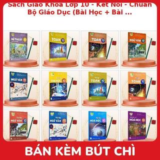 Sách Giáo Khoa Lớp 10 - Kết Nối - Chuẩn Bộ Giáo Dục (Bài Học + Bài Tập) Kèm Bút Chì