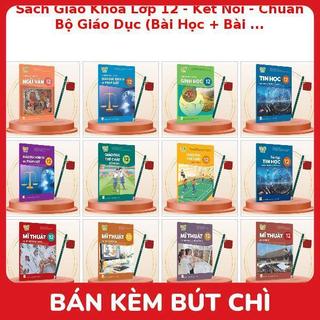 Sách Giáo Khoa Lớp 12 - Kết Nối - Chuẩn Bộ Giáo Dục (Bài Học + Bài Tập) Kèm Bút Chì