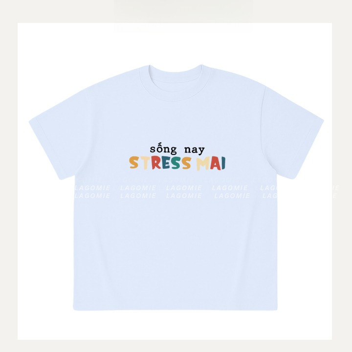 （Giao hàng 24h）Angela Áo Thun Boxy Local Brand In Chữ SỐNG NAY STRESS MAI 1 Cotton 100% Nam Nữ Unisex Thương Hiệu