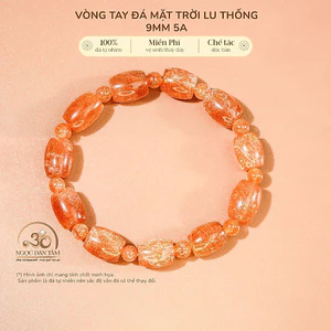 Hoả tốc - Ngọc Đan Tâm - Vòng Tay Mặt Trời Lu Thống 9mm 5A - Mệnh Hoả & Mệnh Thổ
