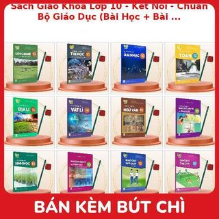 Sách Giáo Khoa Lớp 10 - Kết Nối - Chuẩn Bộ Giáo Dục (Bài Học + Bài Tập) Kèm Bút Chì