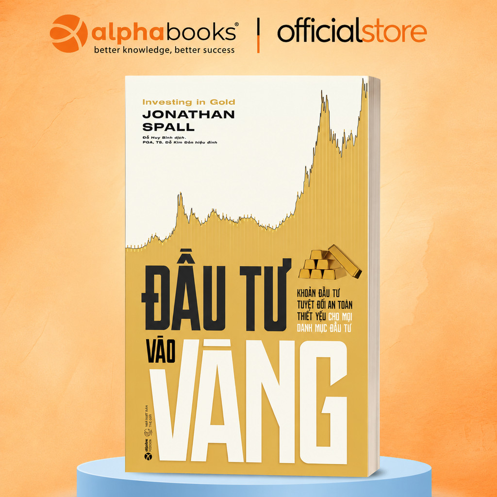 Sách - Đầu Tư Vào Vàng - Khoản Đầu Tư Tuyệt Đối An Toàn Thiết Yếu Cho Danh Mục Đầu Tư (Alpha Books)