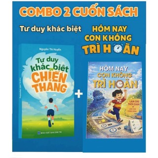 Combo 2 Cuốn: Hôm Nay Con Không Trì Hoãn và Tư Duy Khác Biệt Để Chiến Thắng.