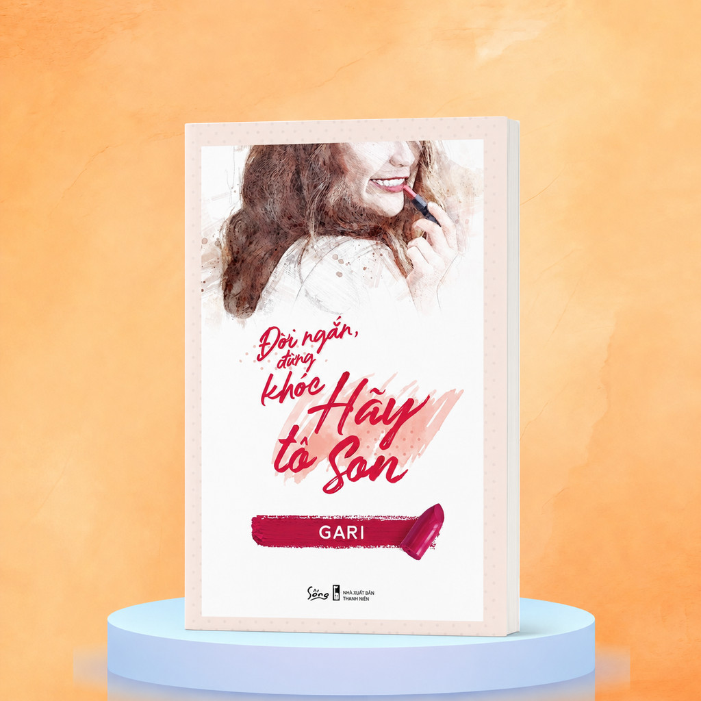Sách - Đời Ngắn Đừng Khóc Hãy Tô Son - Gari (Sống)