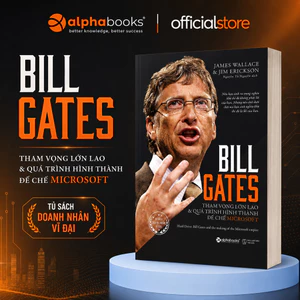 Sách - Bill Gates: Tham vọng lớn lao và quá trình hình thành đế chế Microsoft (Alpha Books)