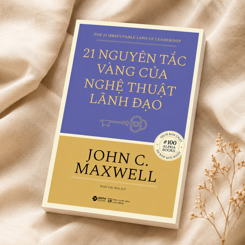 Sách - 21 Nguyên Tắc Vàng Của Nghệ Thuật Lãnh Đạo- John C.Maxwell (Alpha Books)