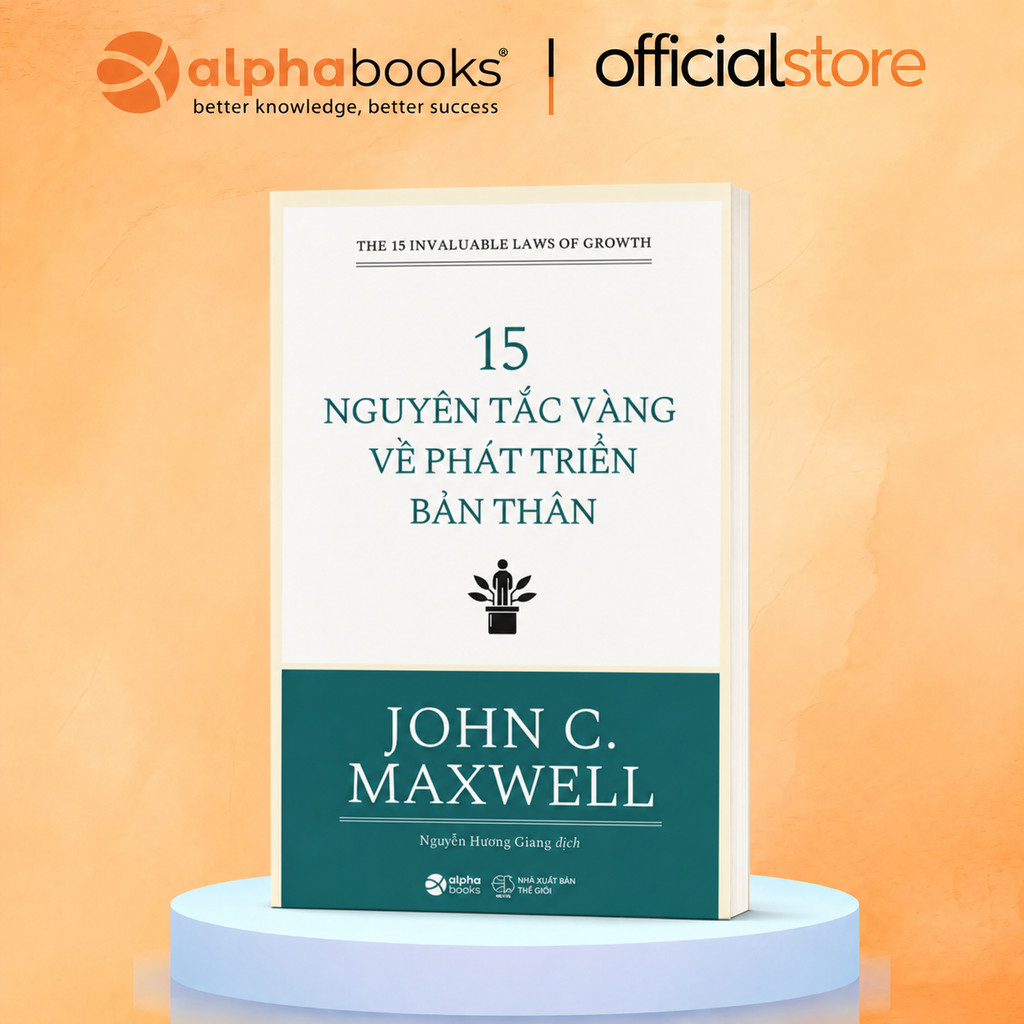 Sách - John C.Maxwell - 15 Nguyên Tắc Vàng Về Phát Triển Bản Thân (Tái Bản Mới Nhất) - Alpha Books