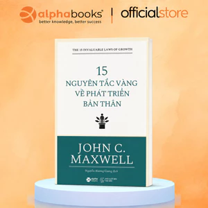 Sách - John C.Maxwell - 15 Nguyên Tắc Vàng Về Phát Triển Bản Thân (Tái Bản Mới Nhất) - Alpha Books